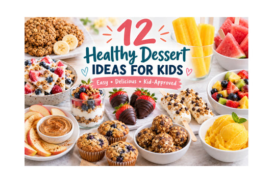12 Healthy Dessert Ideas for Kids That Are Actually Delicious